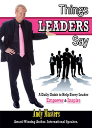 Things LEADERS Say: A Daily Guide to Help Every Leader Empower & Inspire