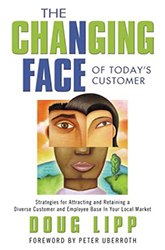 he Changing Face of Today's Customer: Strategies for Attracting and Retaining a Diverse Customer and Employee Base in Your Local Market