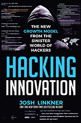 Hacking Innovation: The New Growth Model from the Sinister World of Hackers