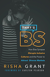 That's B.S.: How Bias Synapse Disrupts Inclusive Cultures and the Power to Attract Diverse Markets