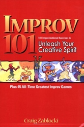 Improv 101: 101 Improvisational Exercises to Unleash Your Creative Spirit