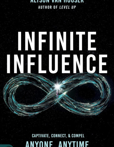 Infinite Influence: Captivate, Connect, & Compel Anyone, Anytime
