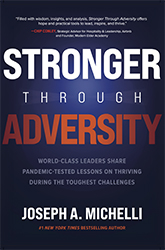 Stronger Through Adversity: World-Class Leaders Share Pandemic-Tested Lessons on Thriving During the Toughest Challenges