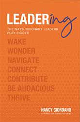 Leadering: The Ways Visionary Leaders Play Bigger