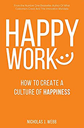 Happy Work: How To Create A Culture Of Happiness