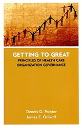 Getting to Great: Principles of Health Care Organization Governance