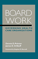 Board Work: Governing Health Care Organizations