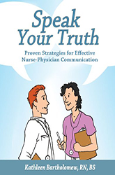 Speak Your Truth: Proven Strategies for Effective Nurse-Physician Communication