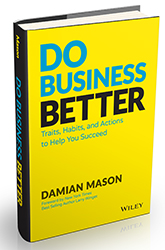 Do Business Better: Traits, Habits, and Actions To Help You Succeed