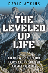 The Leveled Up Life: The No Excuse Blueprint to Live Up to Your Fullest Potential